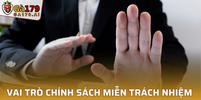 Chính sách miễn trách nhiệm tại GA179 có vai trò gì?