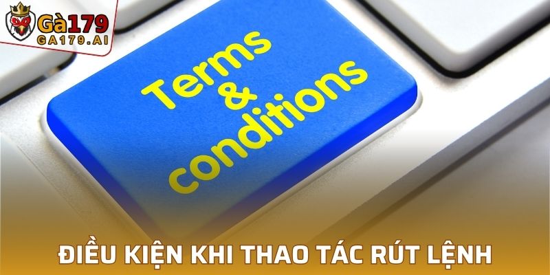 Điều kiện quan trọng khi thao tác rút lệnh