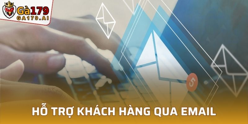 Hỗ trợ vấn đề chi tiết qua Email