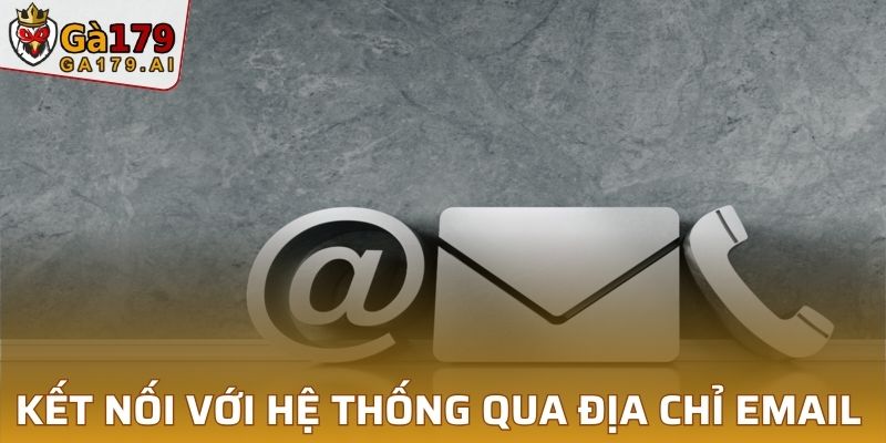 Kết nối với hệ thống qua địa chỉ email an toàn, hiệu quả