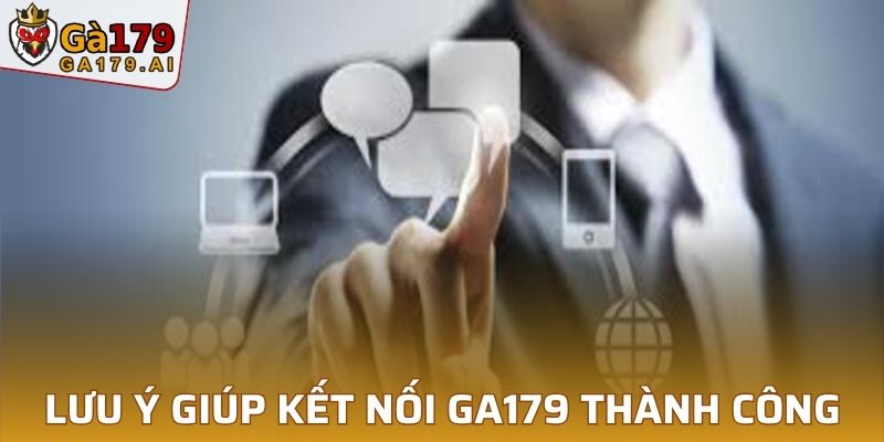 Lưu ý quan trọng giúp kết nối GA179 thành công, nhanh chóng