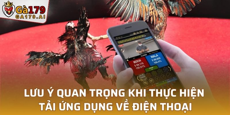 Lưu ý quan trọng khi thực hiện tải ứng dụng về điện thoại