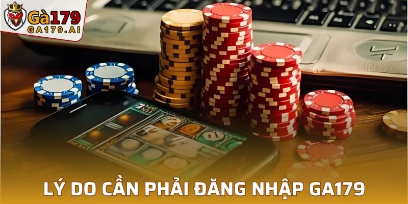 Lý do cần phải đăng nhập GA179
