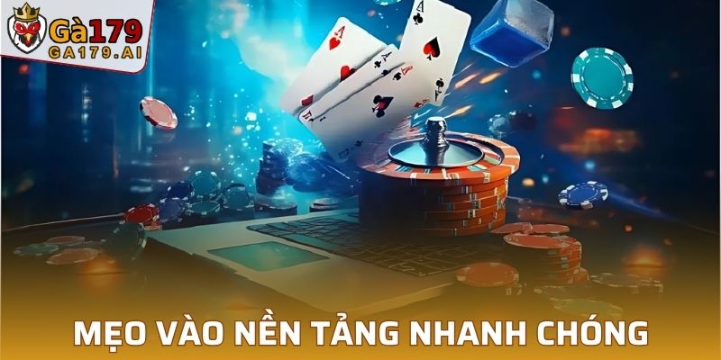 Mẹo để giúp player vào nền tảng nhanh chóng