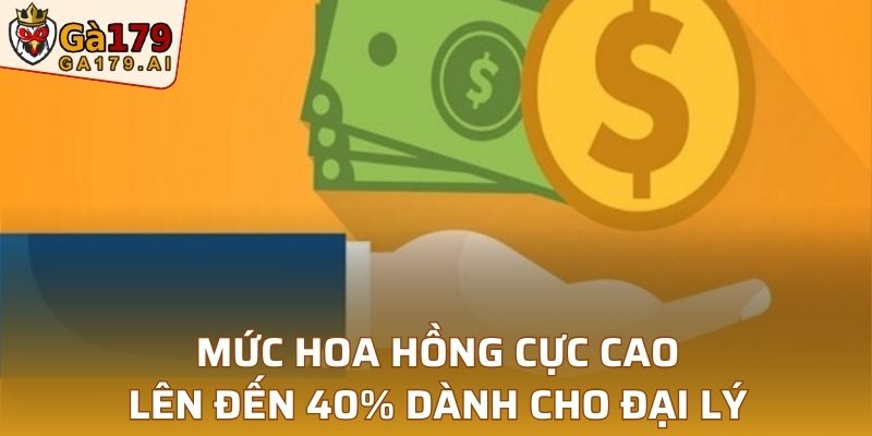 Mức hoa hồng cực cao, lên đến 40%