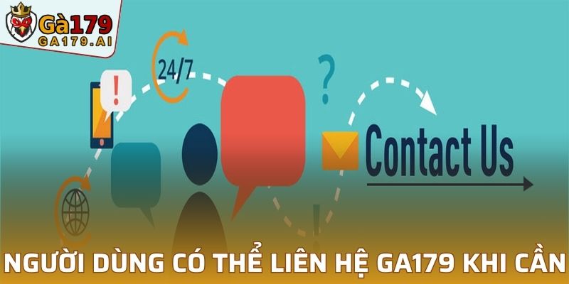 Người dùng có thể liên hệ GA179 trong nhiều tình huống