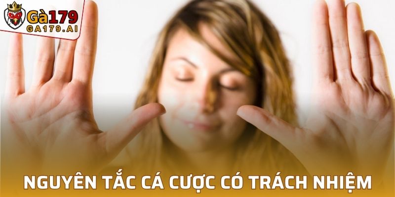 Nguyên tắc để đảm bảo cá cược có trách nhiệm tại GA179