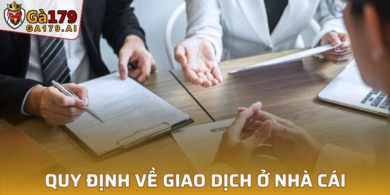 Quy định về giao dịch ở trong nhà cái