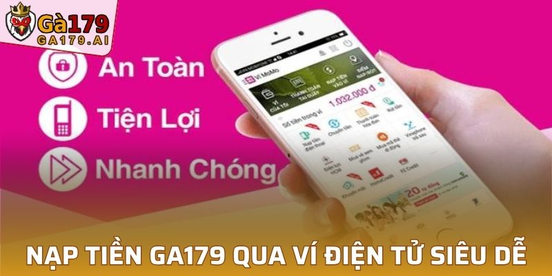 Thực hiện nạp tiền nhà cái GA179 qua ví điện tử siêu dễ