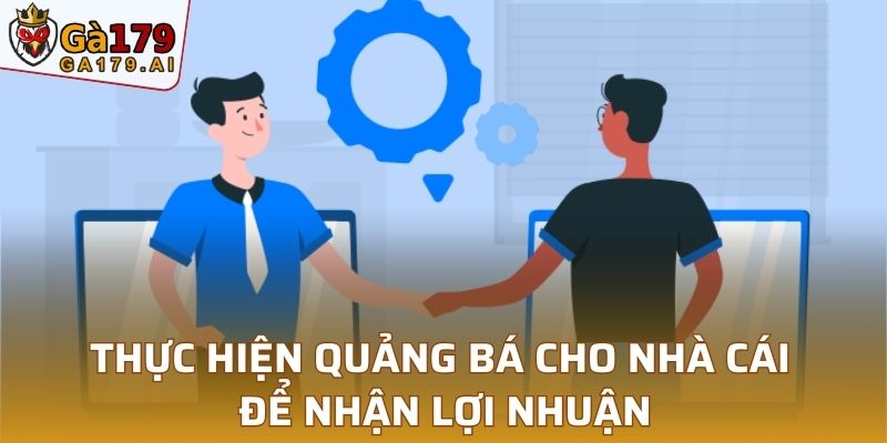 Thực hiện quảng bá cho nhà cái để nhận lợi nhuận